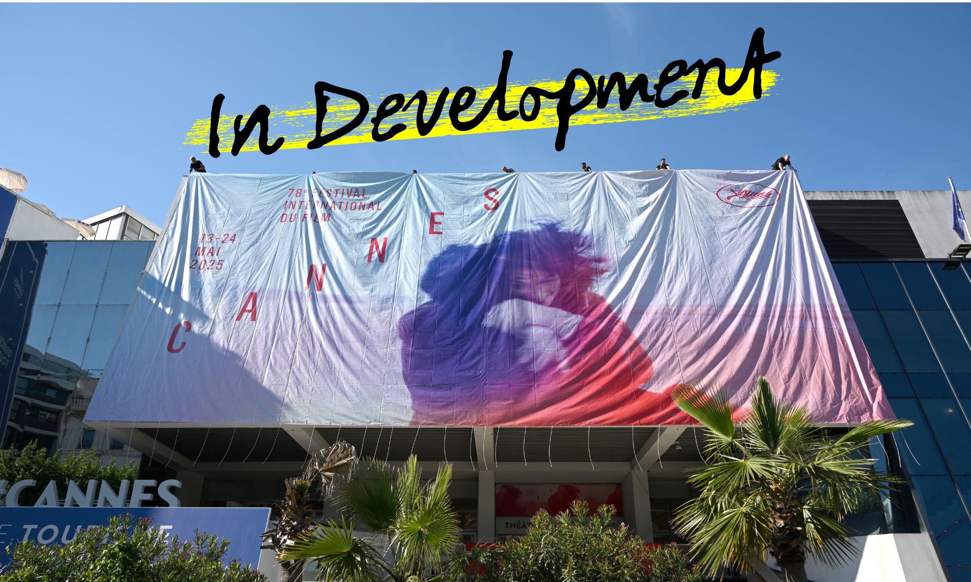 In Development logo over Cannes banner unfolding
